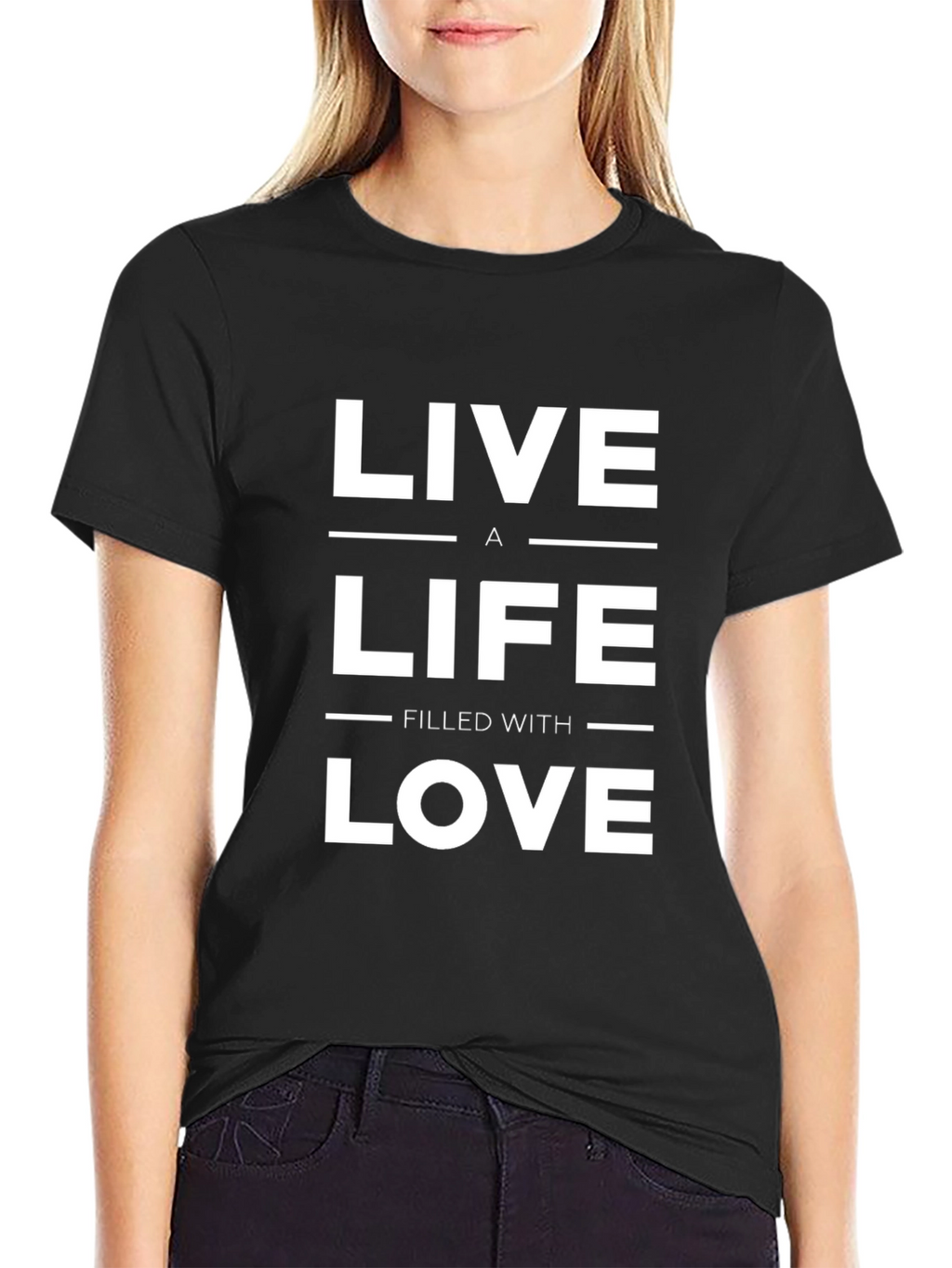 Live a Life Filled with Love T-Shirt