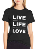 Live a Life Filled with Love T-Shirt