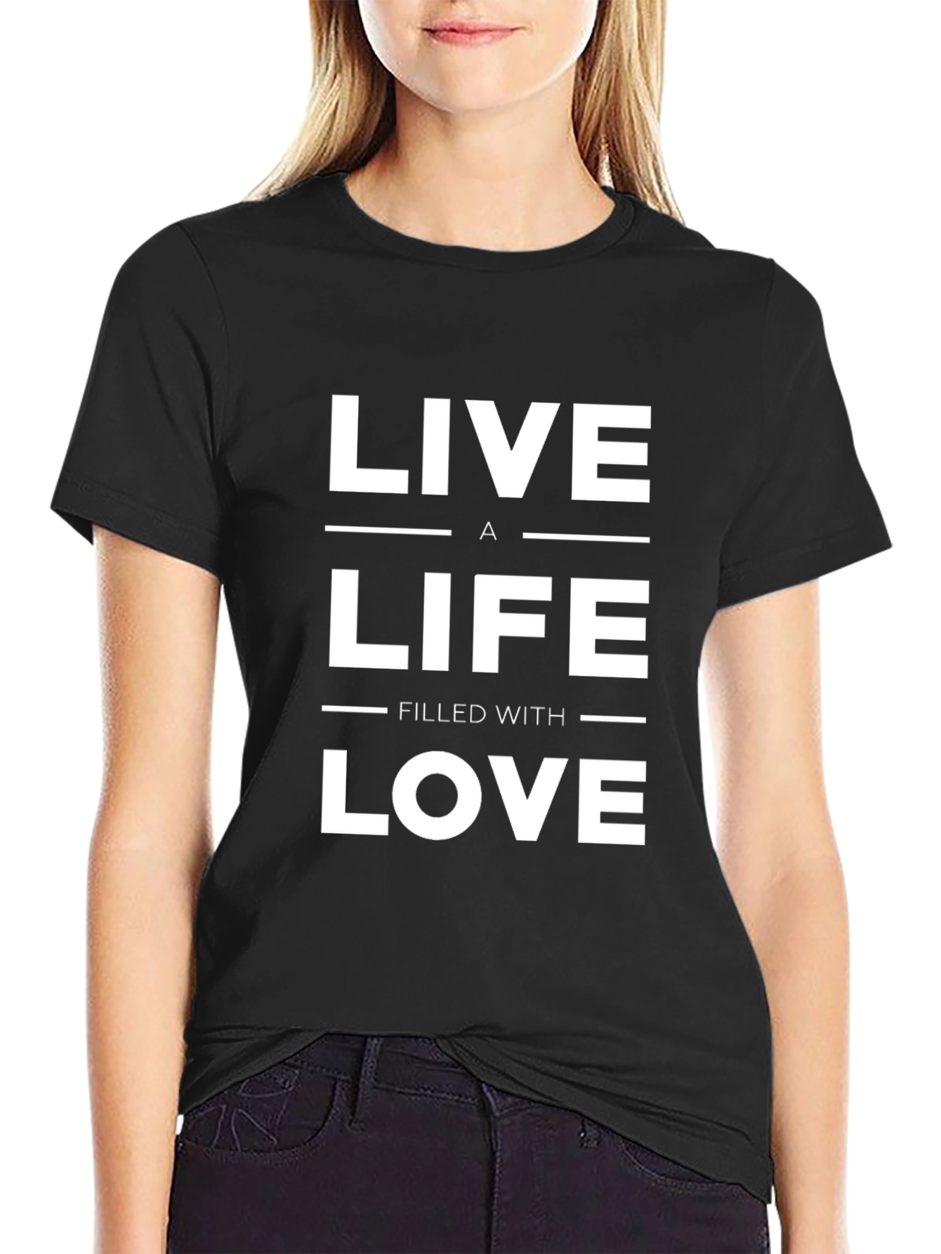 Live a Life Filled with Love T-Shirt