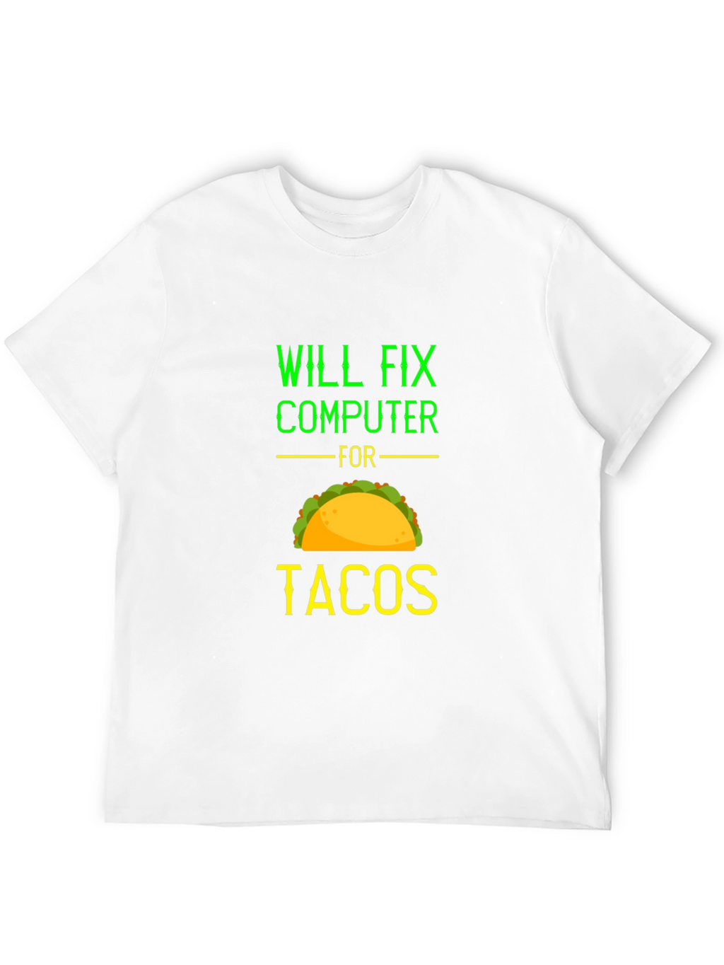 Will Fix Computer for Tacos Funny Graphic Tee
