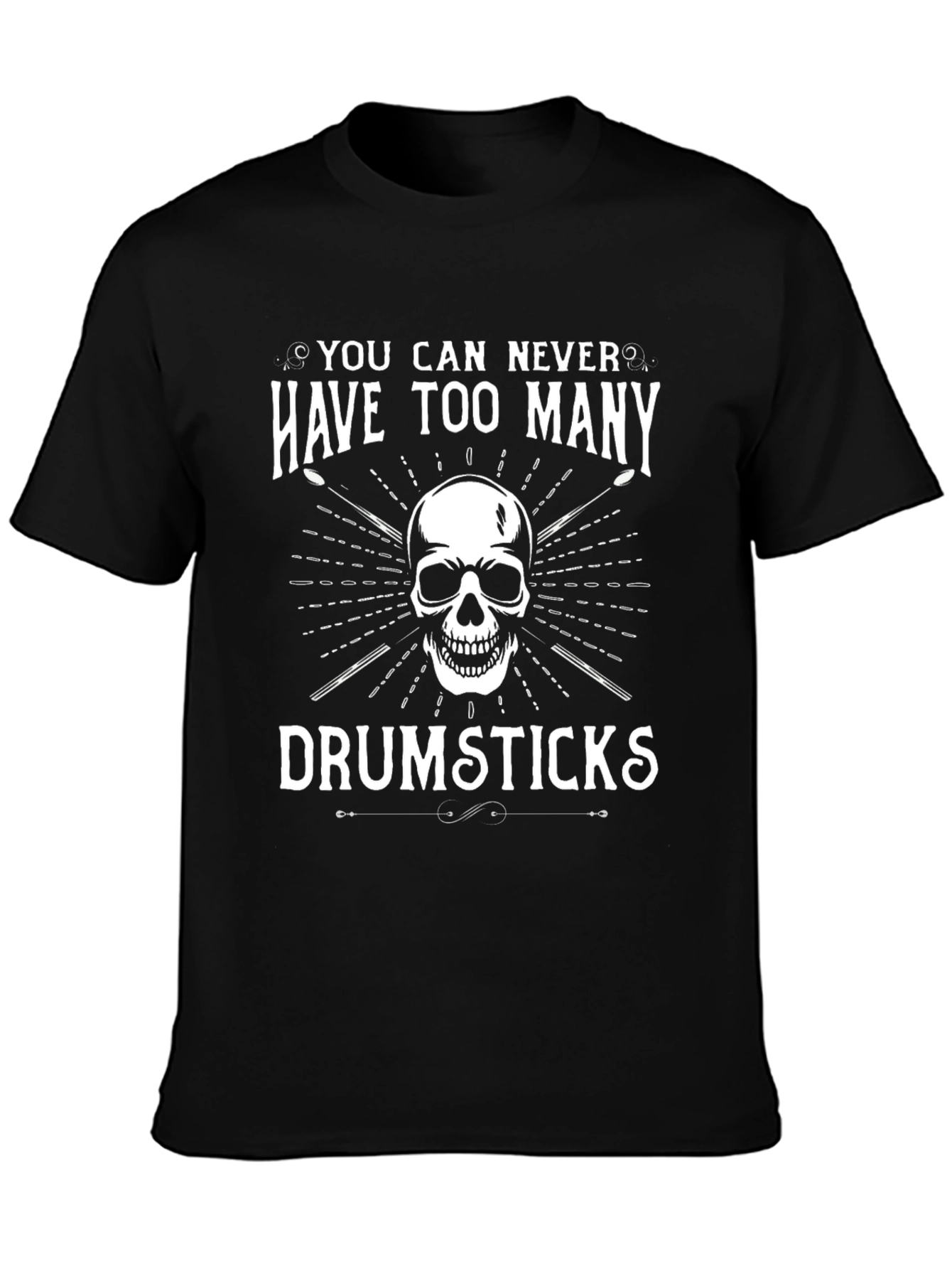 Drummer Skull T-Shirt - You Can Never Have Too Many Drumsticks