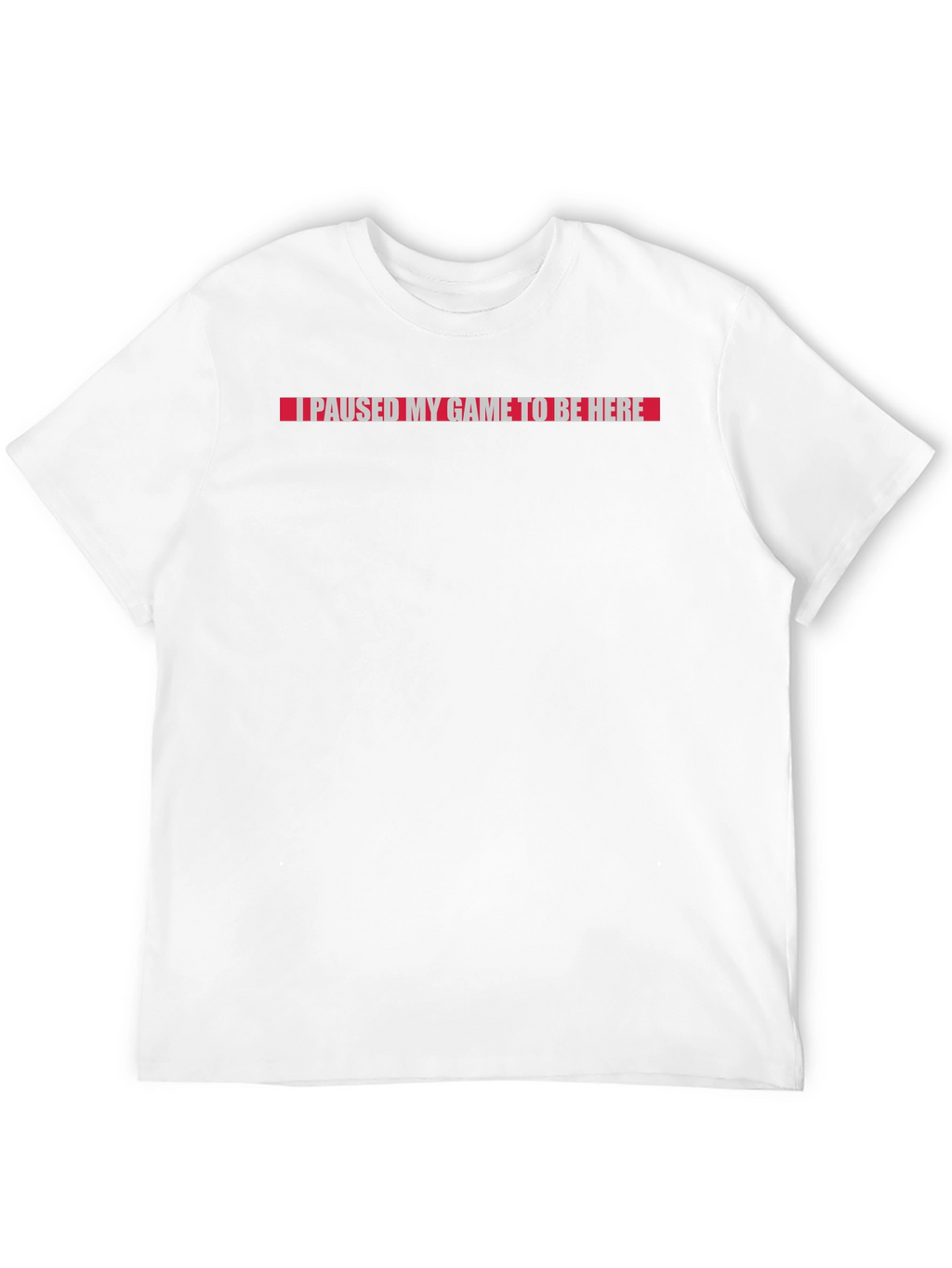I Paused My Game To Be Here Graphic Tee