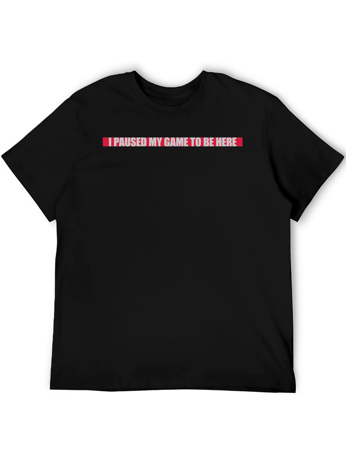 I Paused My Game To Be Here Graphic Tee