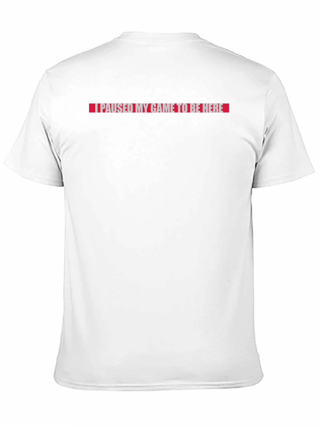 I Paused My Game To Be Here Graphic Tee