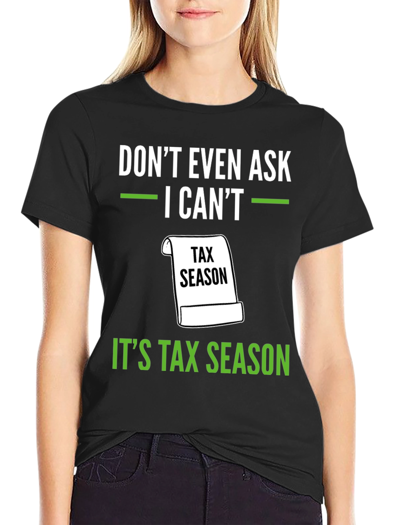 Dont Even Ask - Its Tax Season T-Shirt