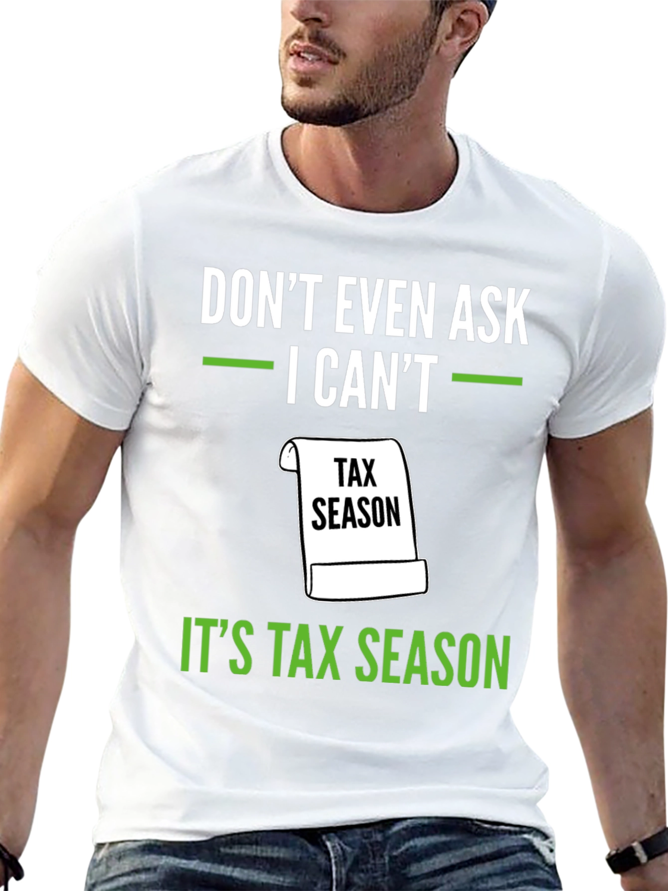 Dont Even Ask - Its Tax Season T-Shirt