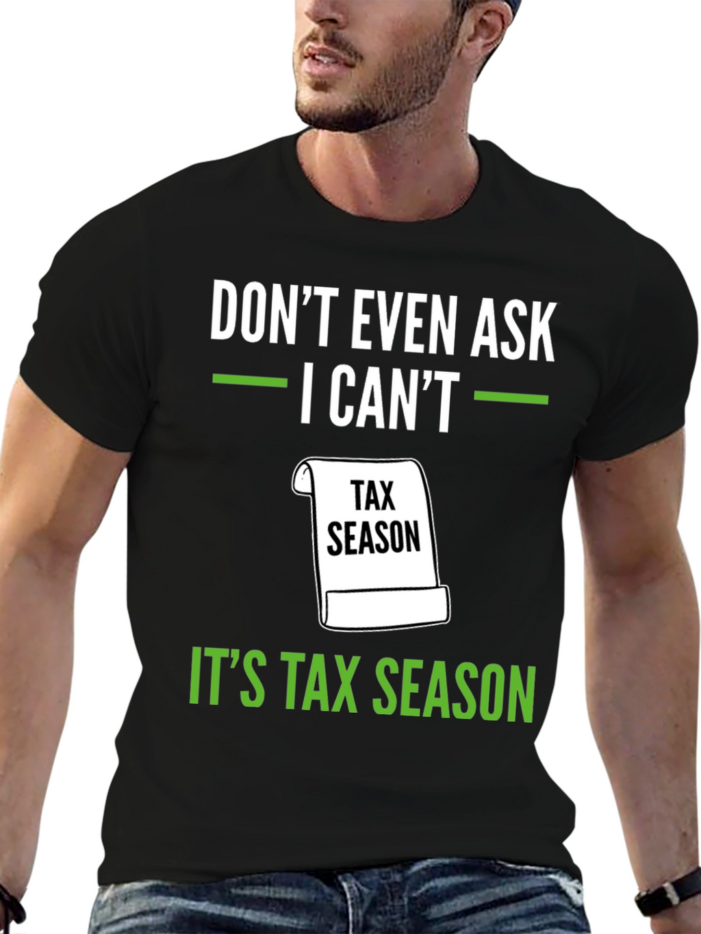 Dont Even Ask - Its Tax Season T-Shirt