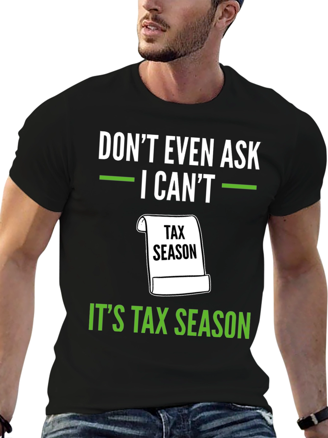 Dont Even Ask - Its Tax Season T-Shirt