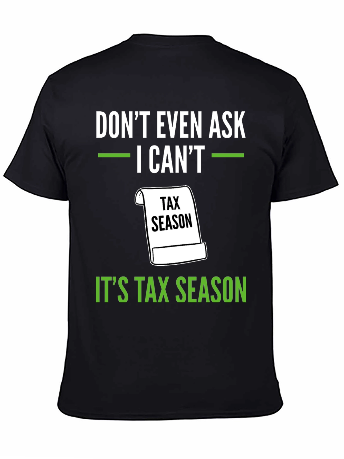 Dont Even Ask - Its Tax Season T-Shirt