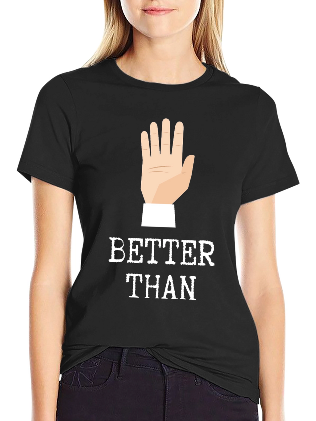 Better Than 🖐️ Funny Graphic Tee