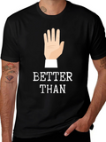 Better Than 🖐️ Funny Graphic Tee