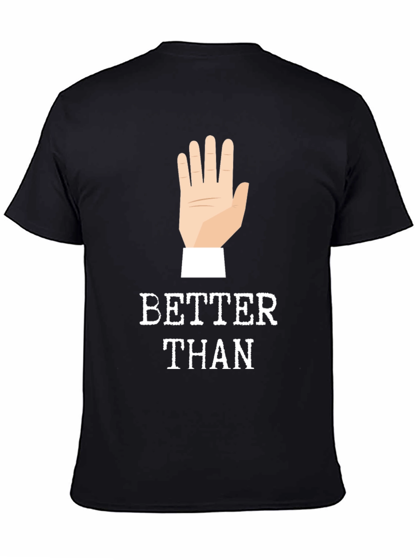 Better Than 🖐️ Funny Graphic Tee