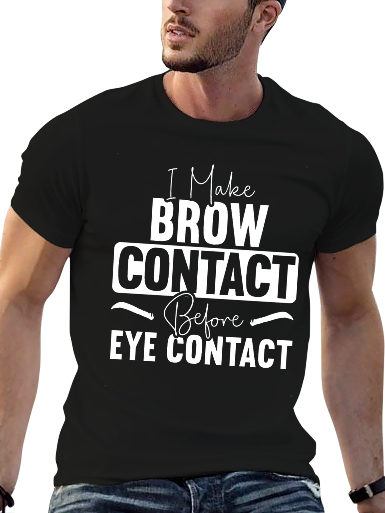 I Make Brow Contact T-Shirt
