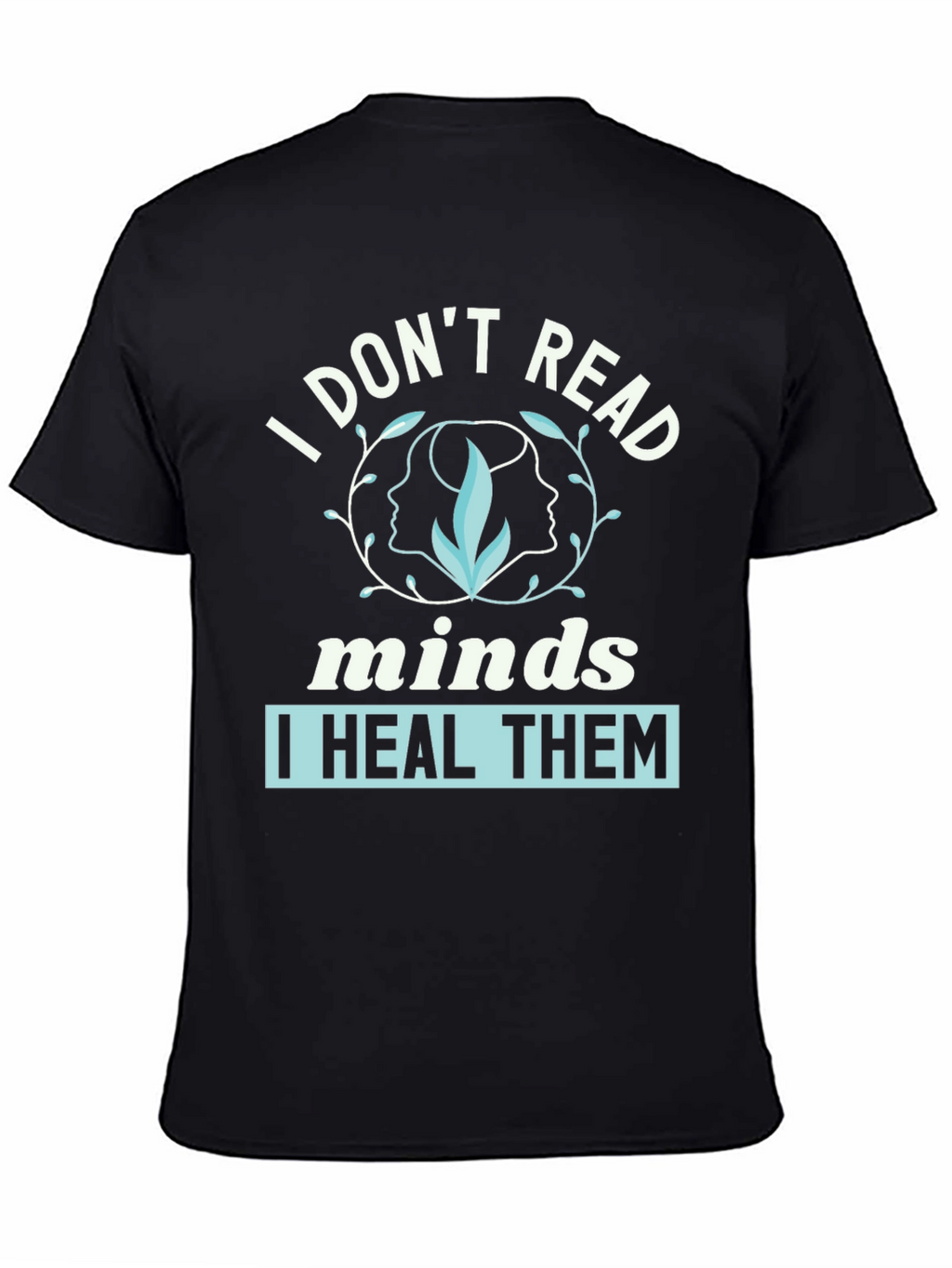 I Dont Read Minds I Heal Them Graphic Tee