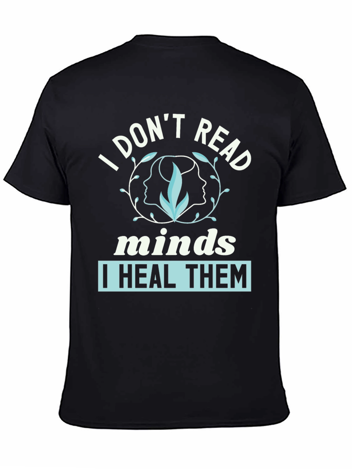 I Dont Read Minds I Heal Them Graphic Tee