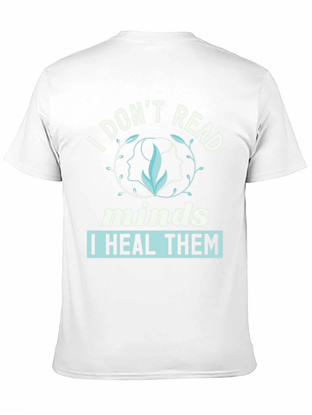 I Dont Read Minds I Heal Them Graphic Tee