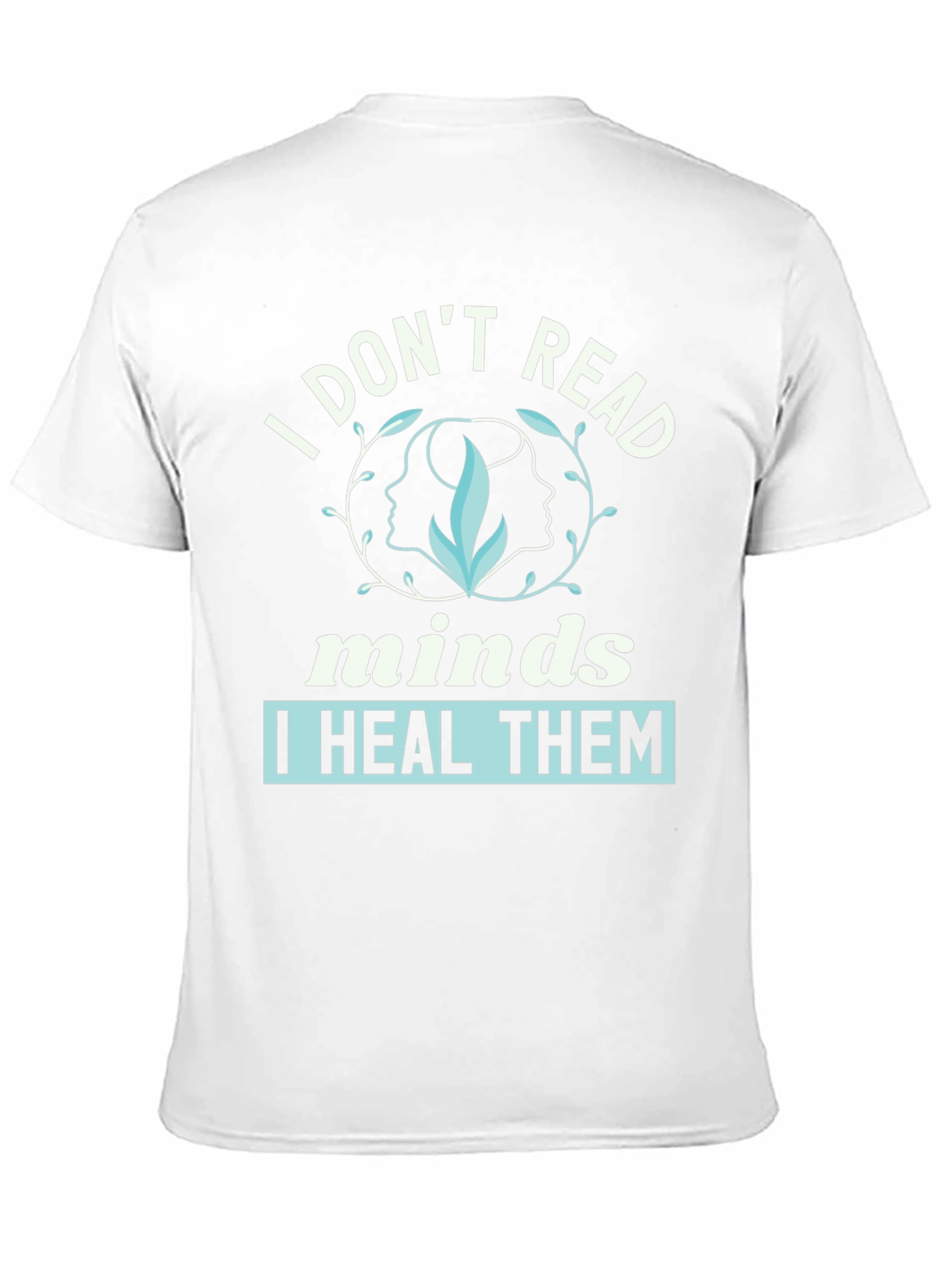 I Dont Read Minds I Heal Them Graphic Tee