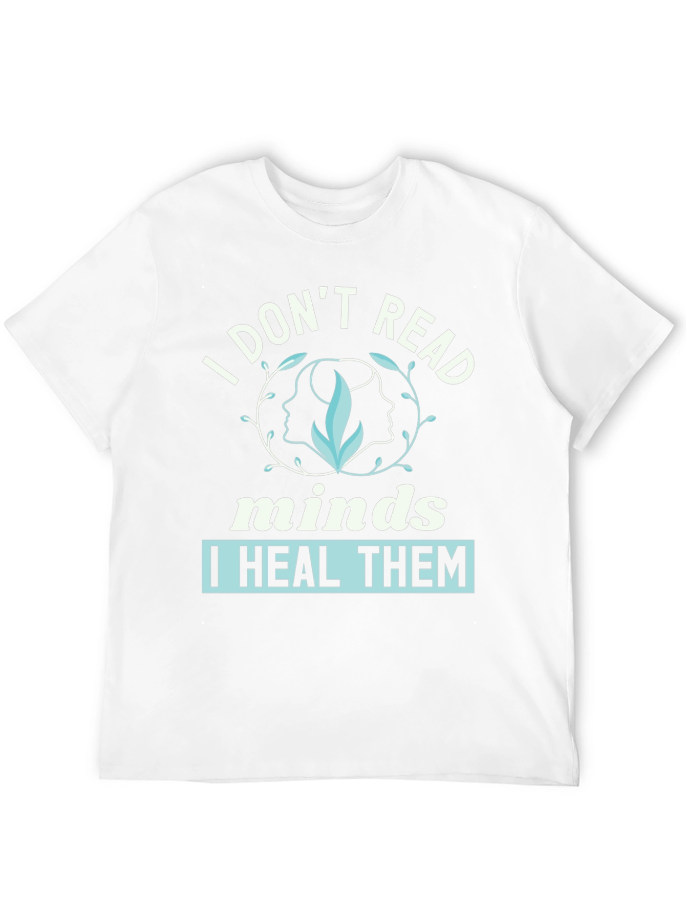 I Dont Read Minds I Heal Them Graphic Tee