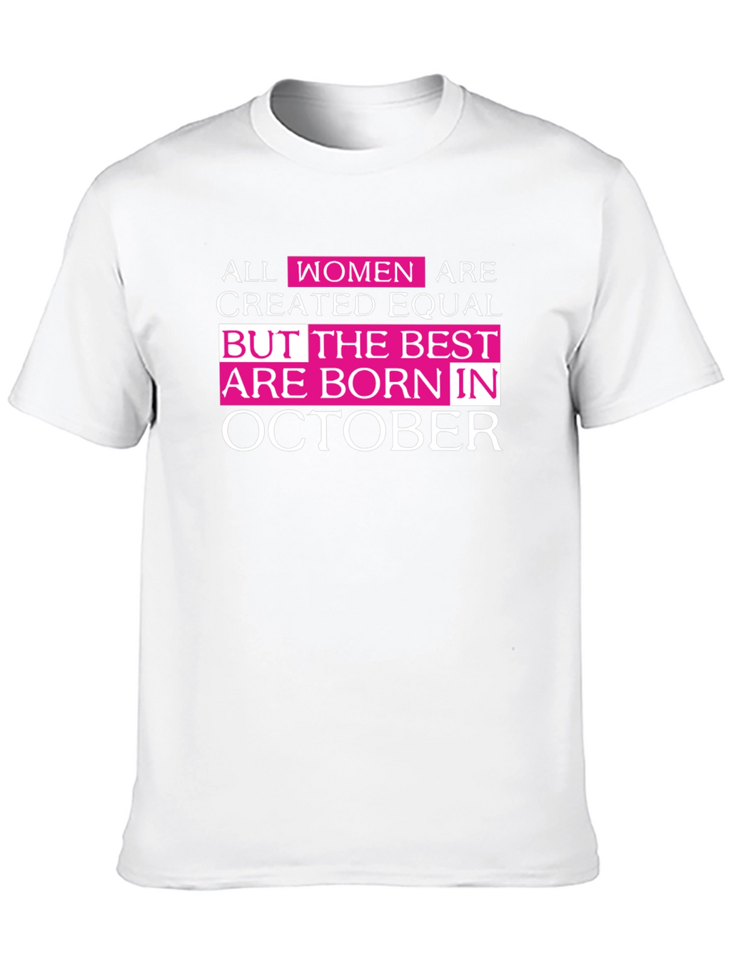 All Women Are Created Equal October Birthday T-Shirt