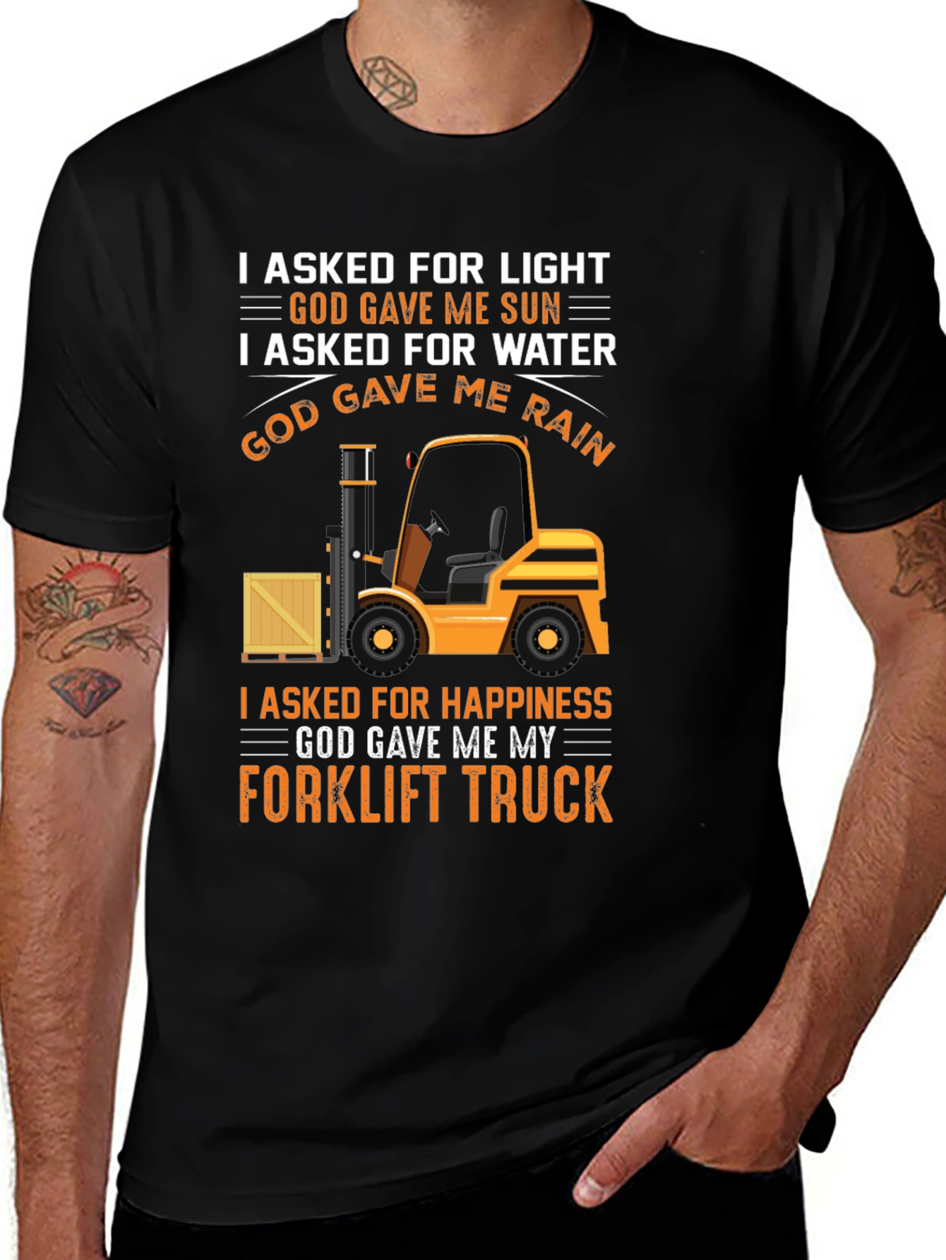 Forklift Truck T-Shirt - I Asked For Happiness