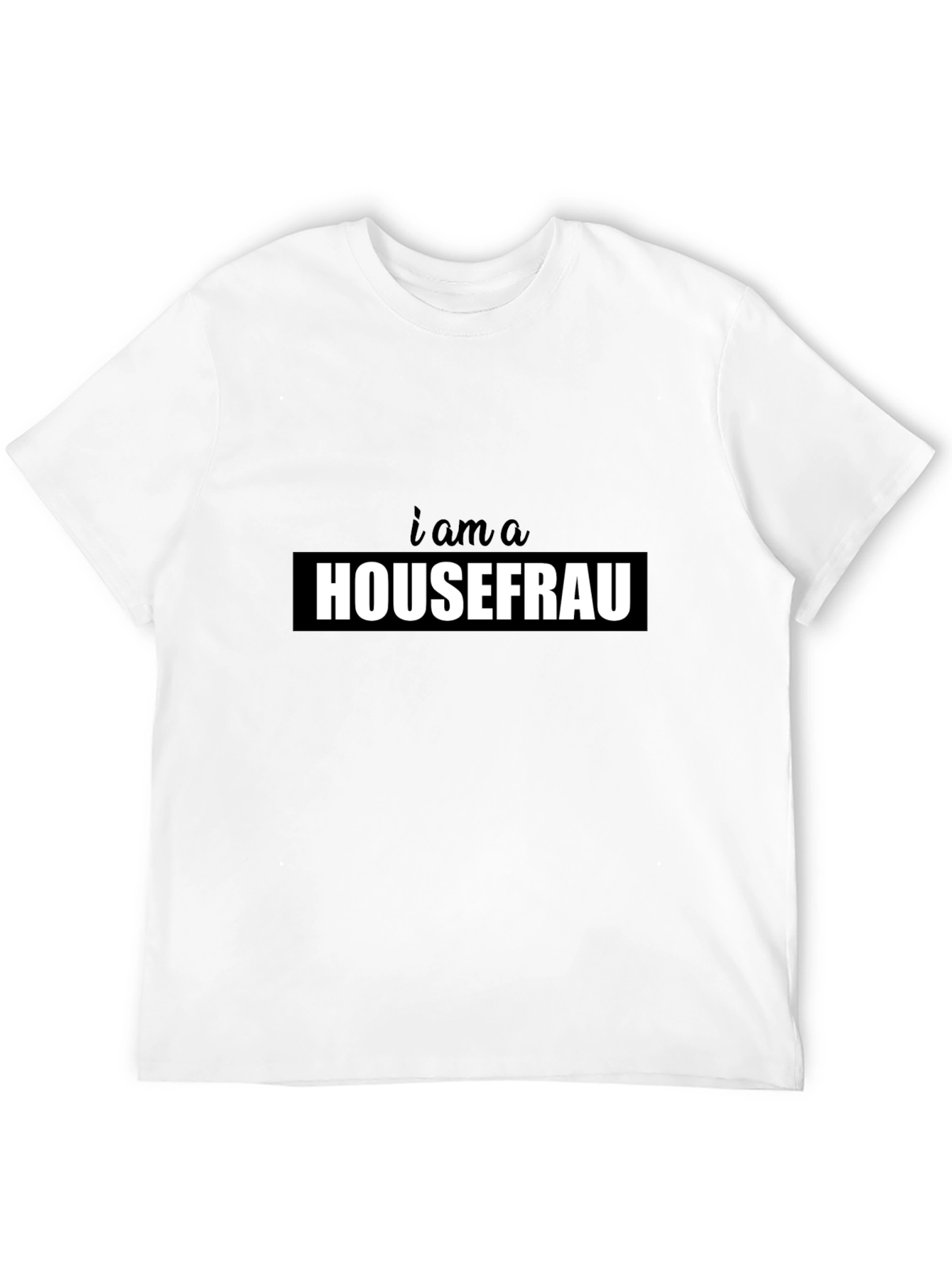 I am a Housefrau Black T-Shirt