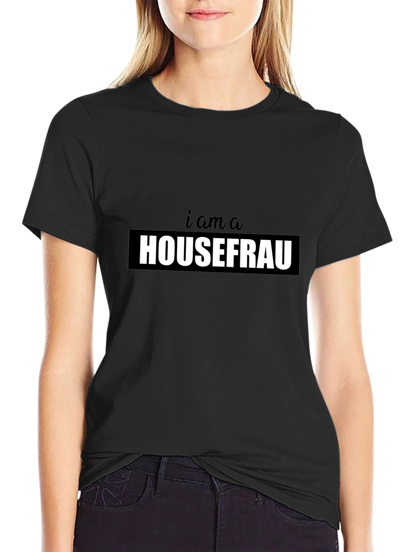 I am a Housefrau Black T-Shirt