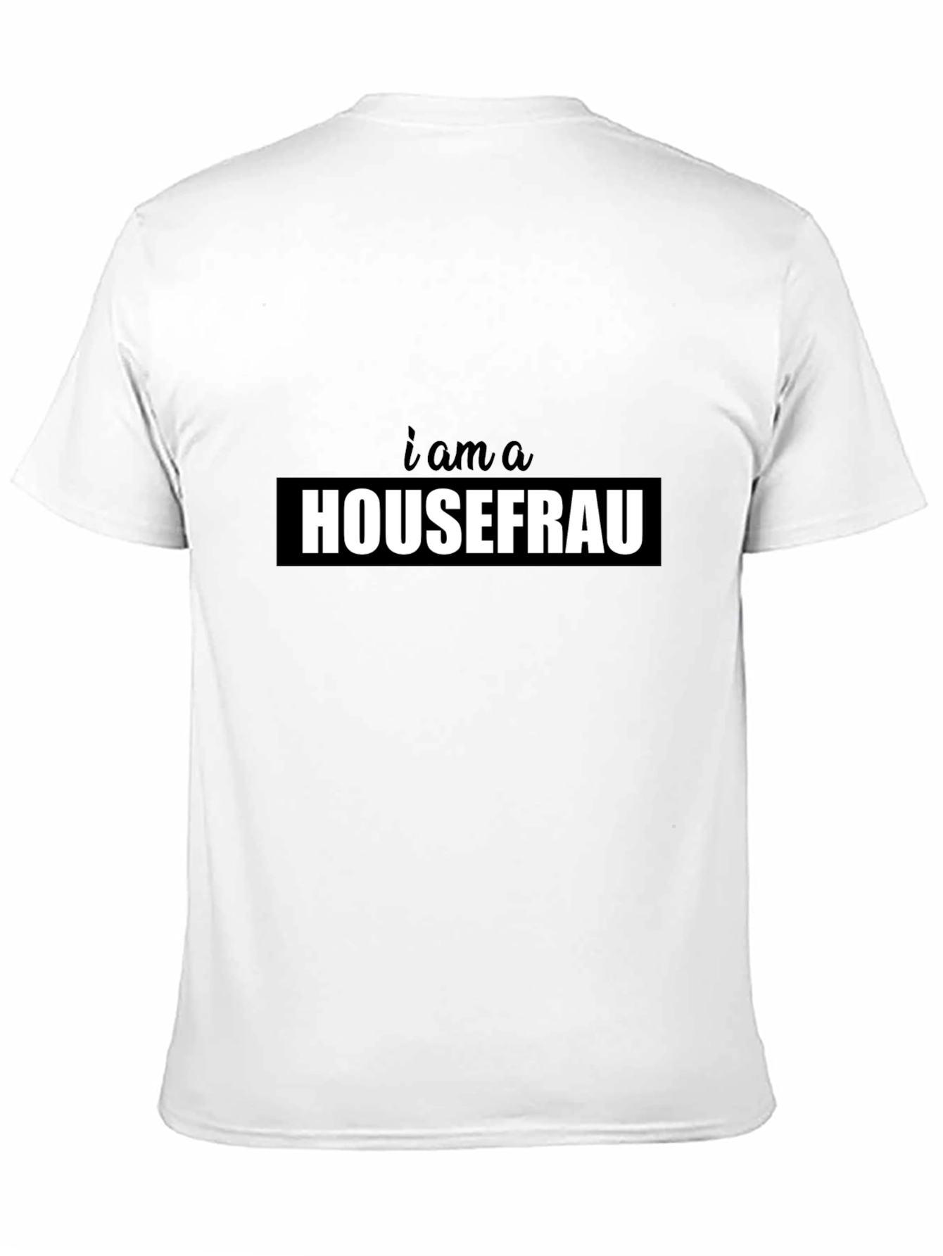 I am a Housefrau Black T-Shirt