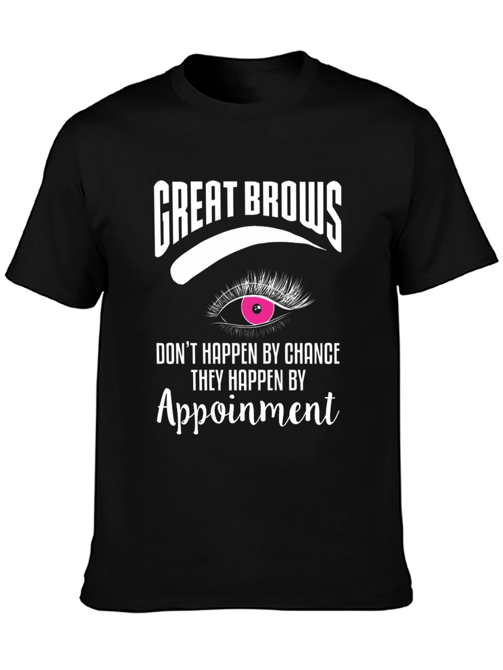 Great Brows Appointment T-Shirt