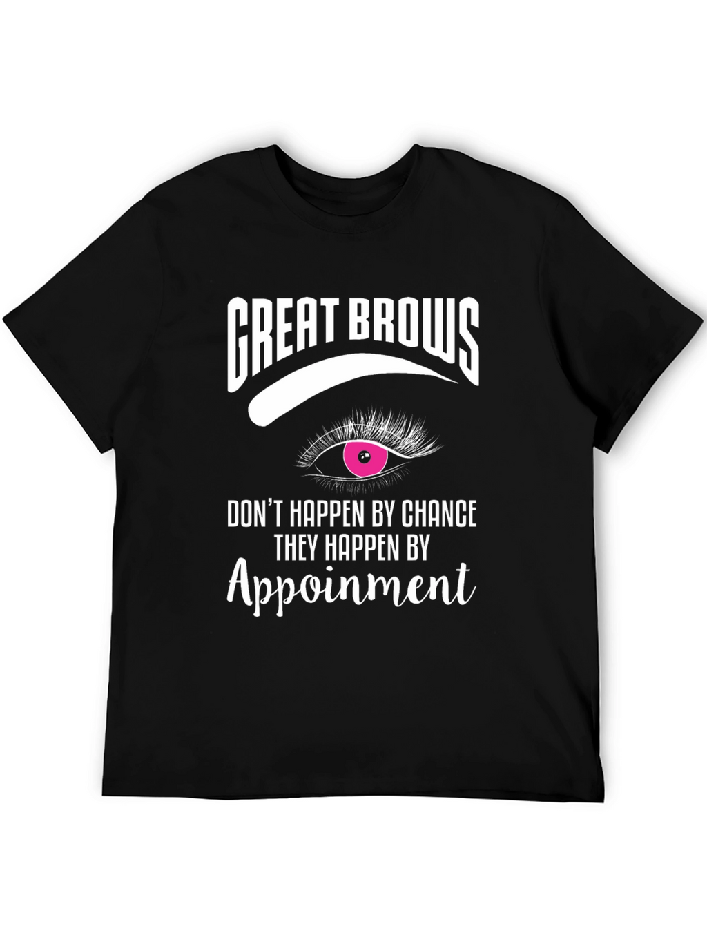 Great Brows Appointment T-Shirt