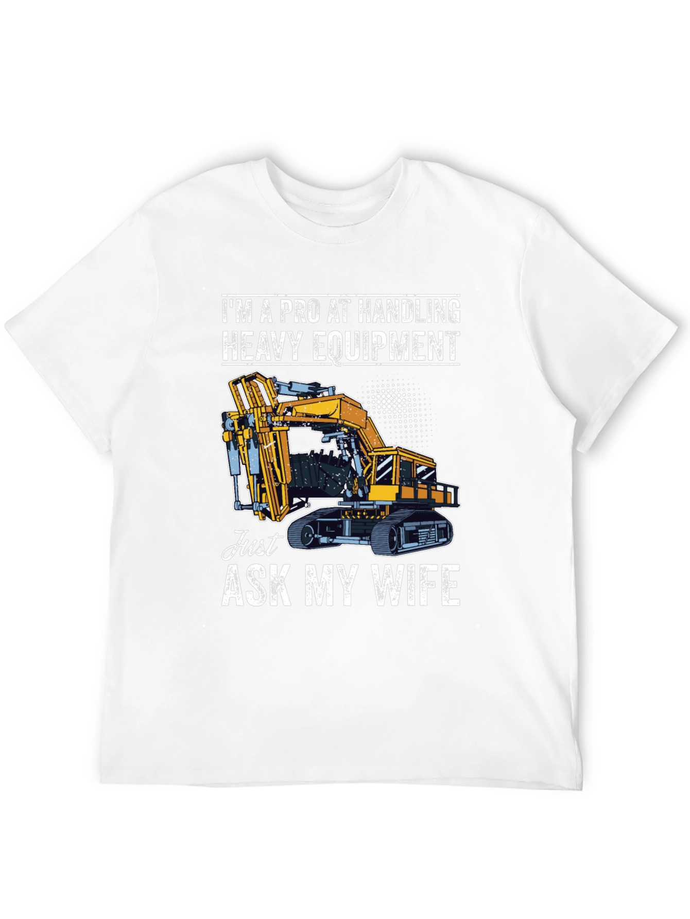 Pro Handling Heavy Equipment T-Shirt