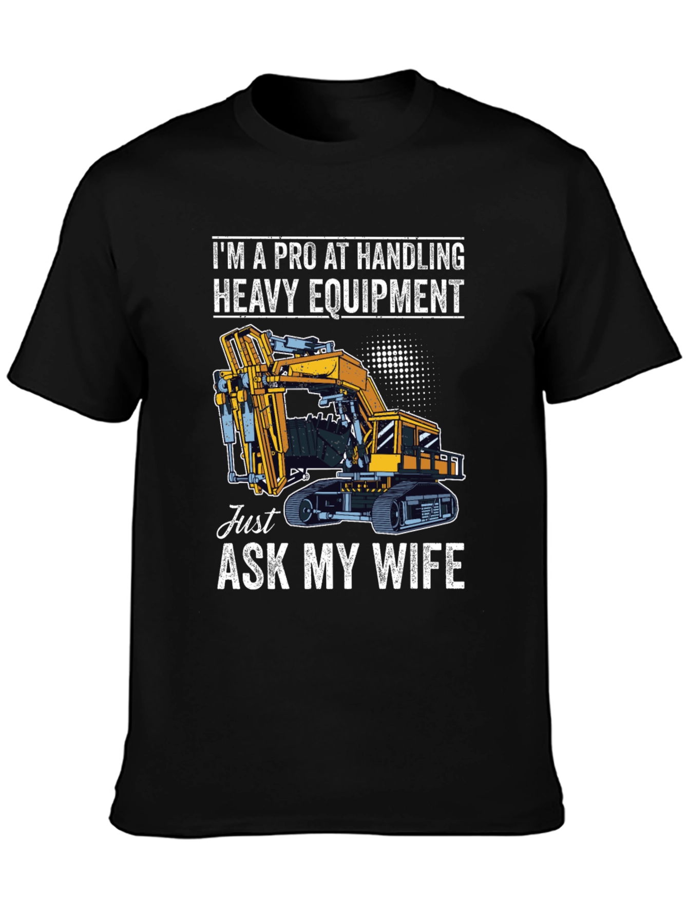 Pro Handling Heavy Equipment T-Shirt