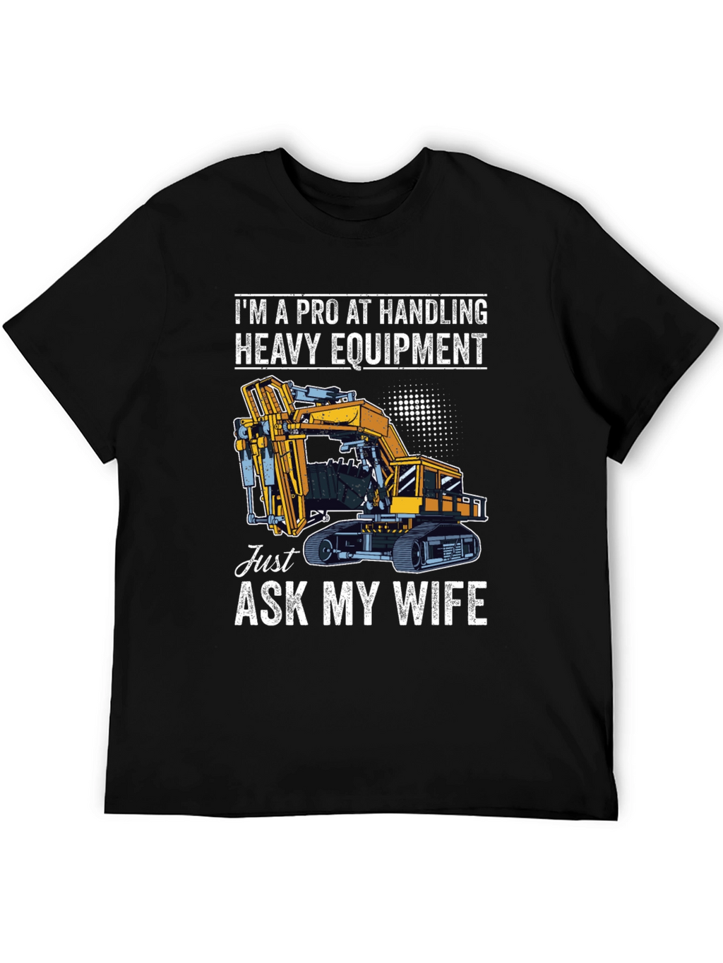 Pro Handling Heavy Equipment T-Shirt