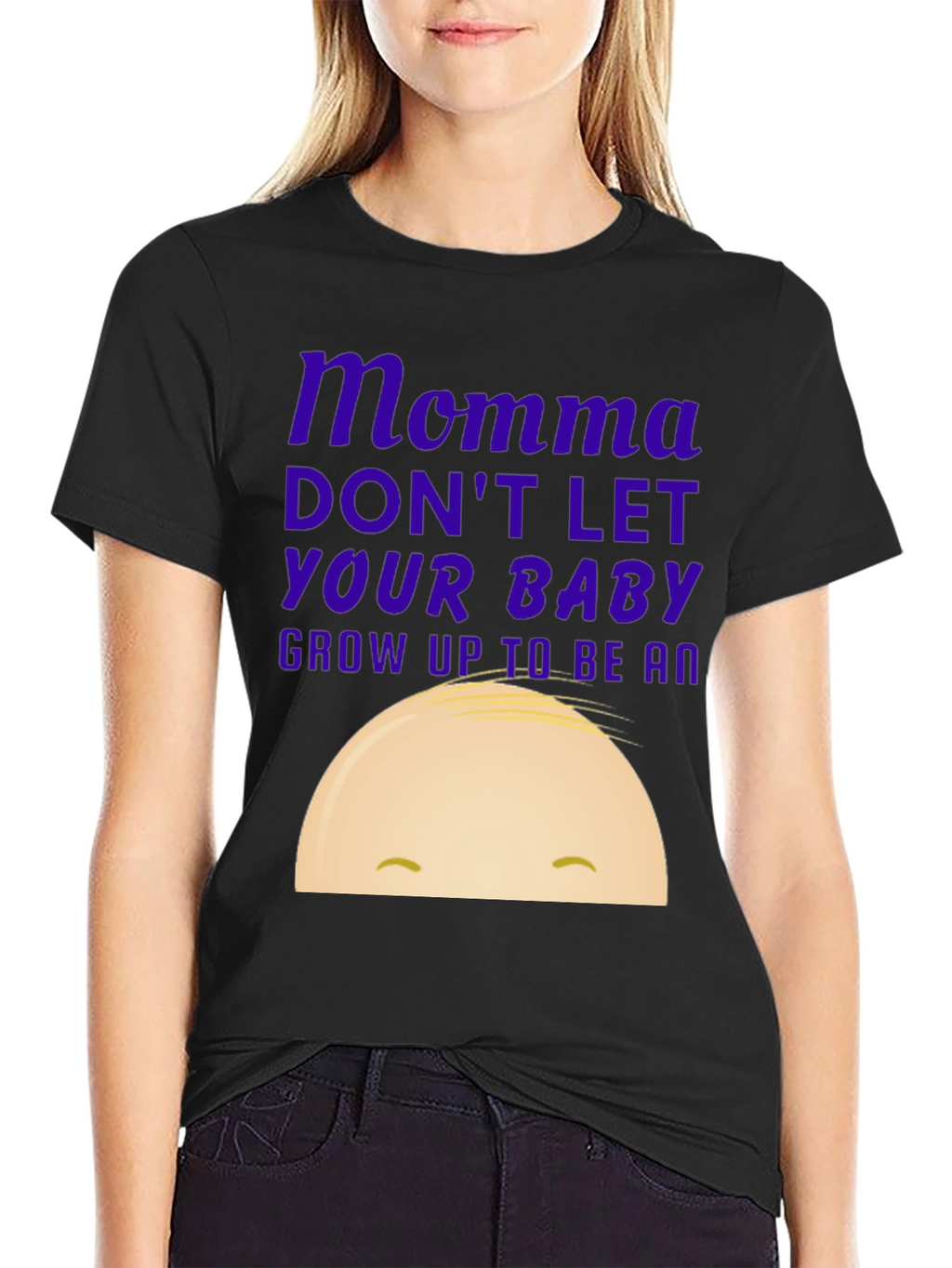 Momma Dont Let Your Baby Grow Up Funny T-Shirt