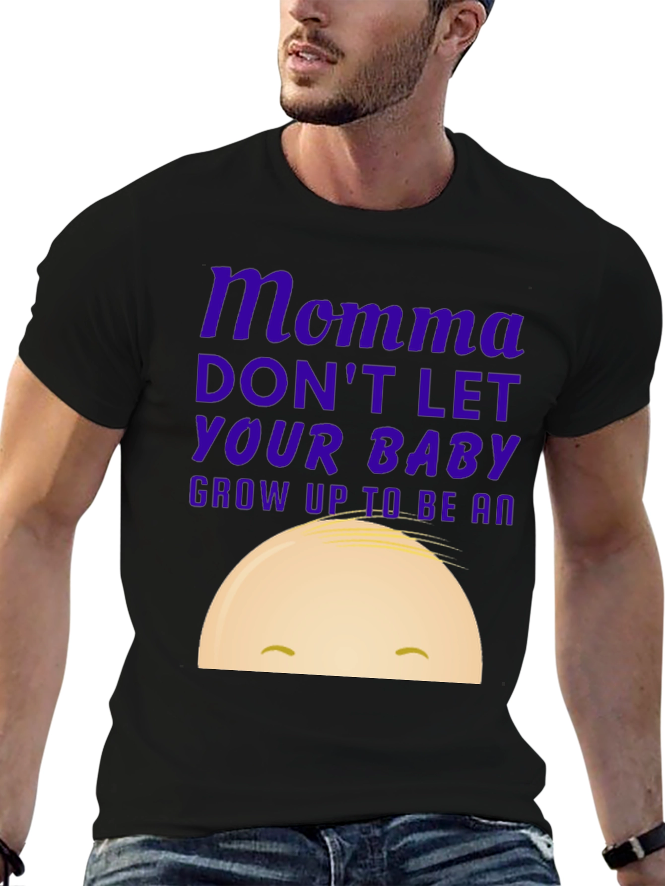 Momma Dont Let Your Baby Grow Up Funny T-Shirt