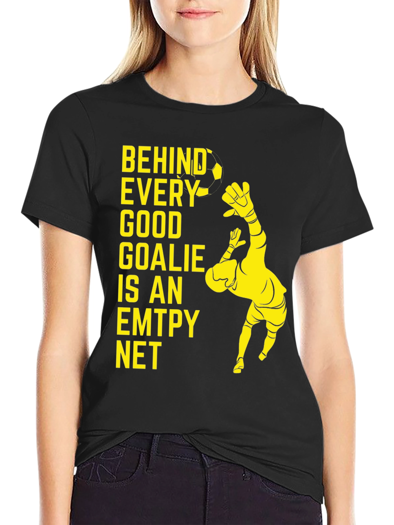 Goalkeeper T-Shirt - Behind Every Good Goalie is an Empty Net