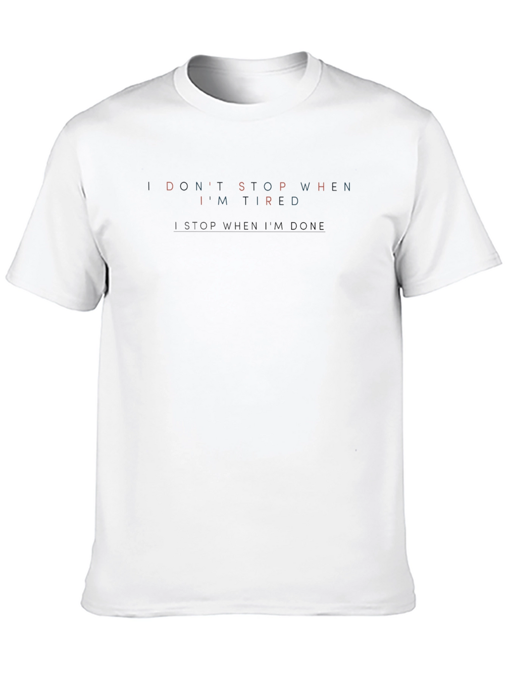 Dont Stop When Im Tired T-Shirt
