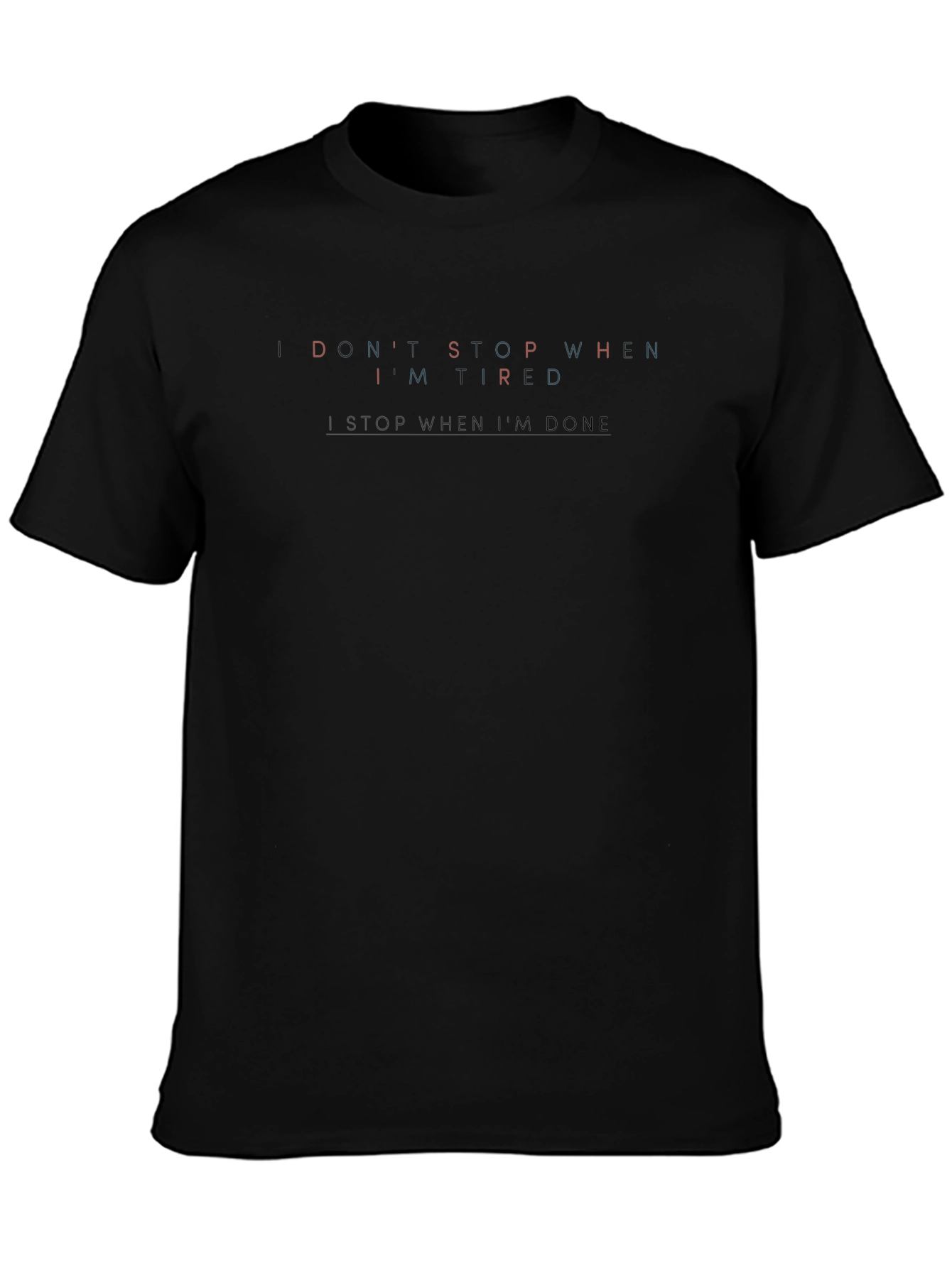 Dont Stop When Im Tired T-Shirt
