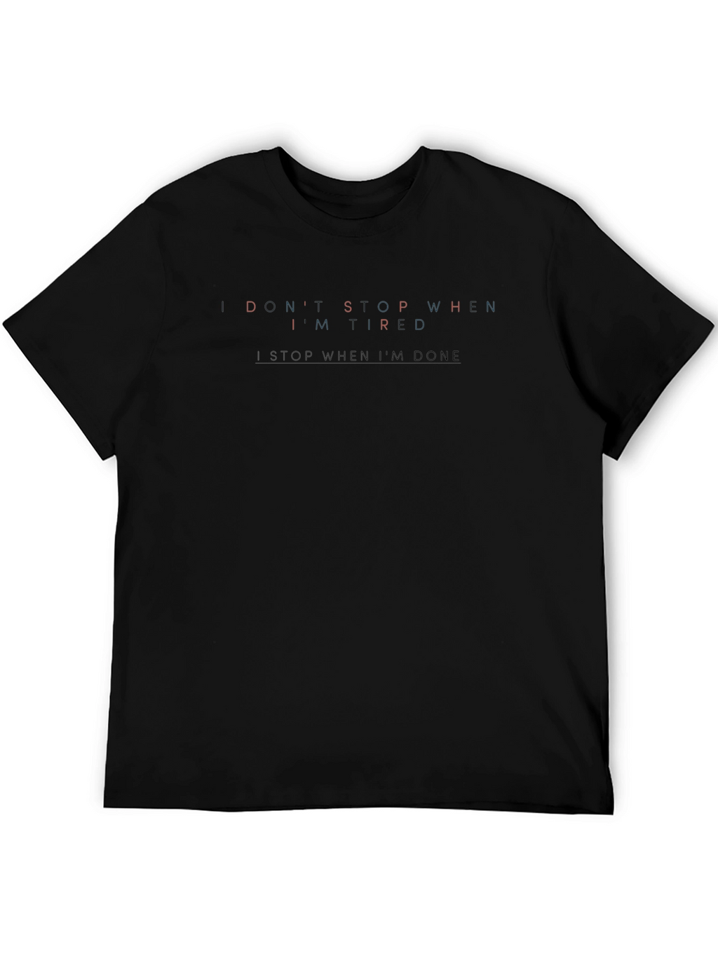 Dont Stop When Im Tired T-Shirt