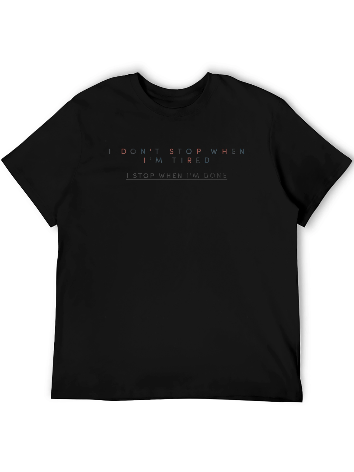 Dont Stop When Im Tired T-Shirt