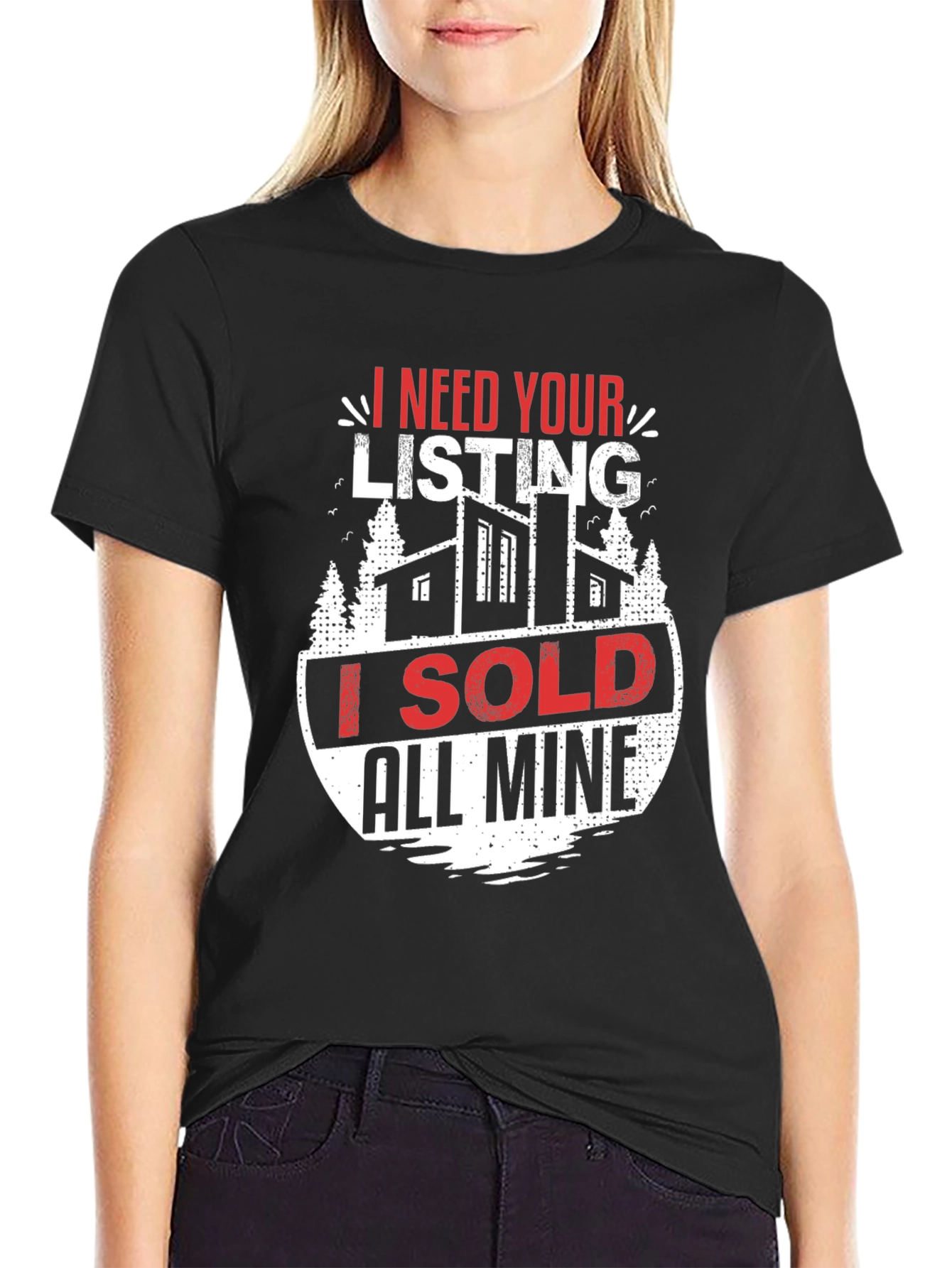 Realtor T-Shirt - I Need Your Listing Sold