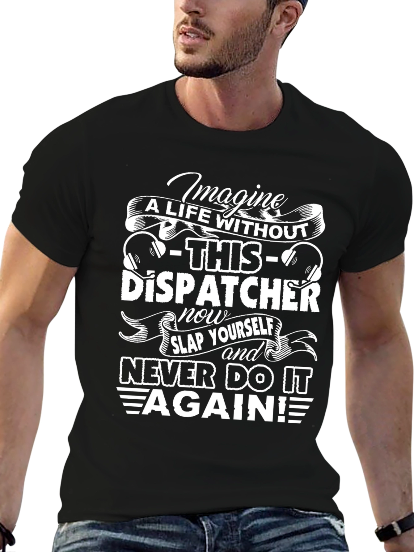 Dispatcher T-Shirt - Imagine A Life Without