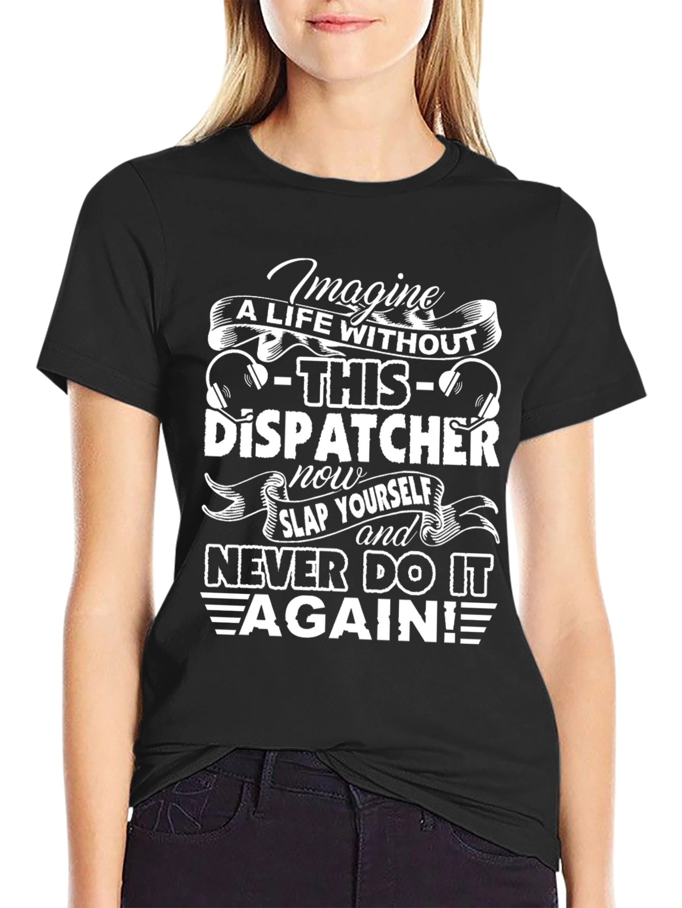 Dispatcher T-Shirt - Imagine A Life Without