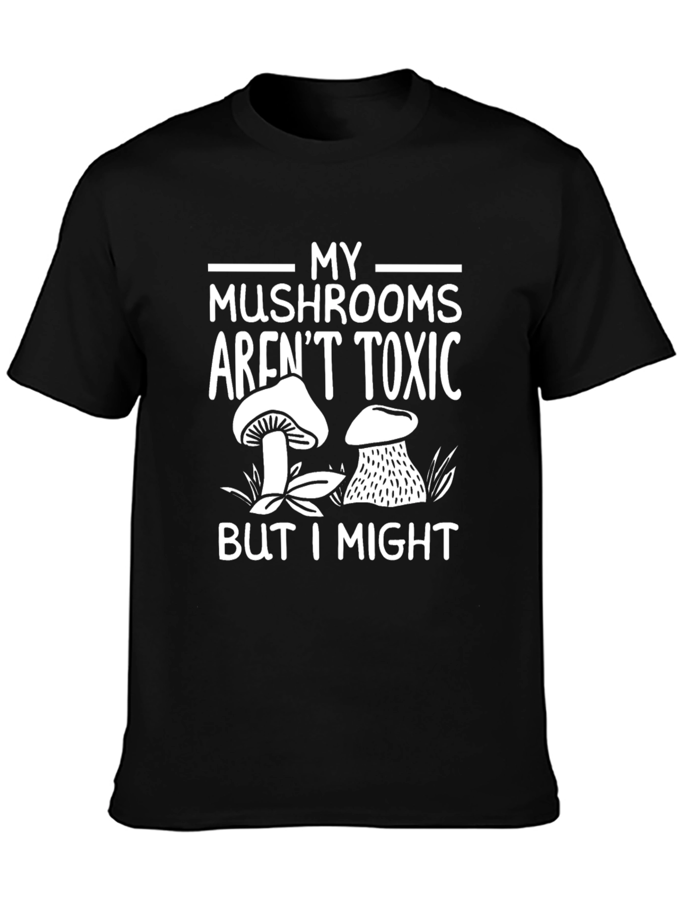 My Mushrooms Arent Toxic Mens Black T-Shirt