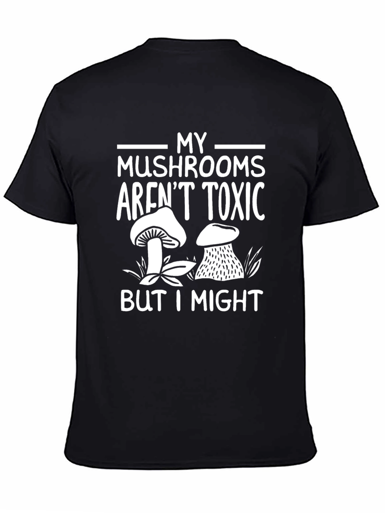 My Mushrooms Arent Toxic Mens Black T-Shirt