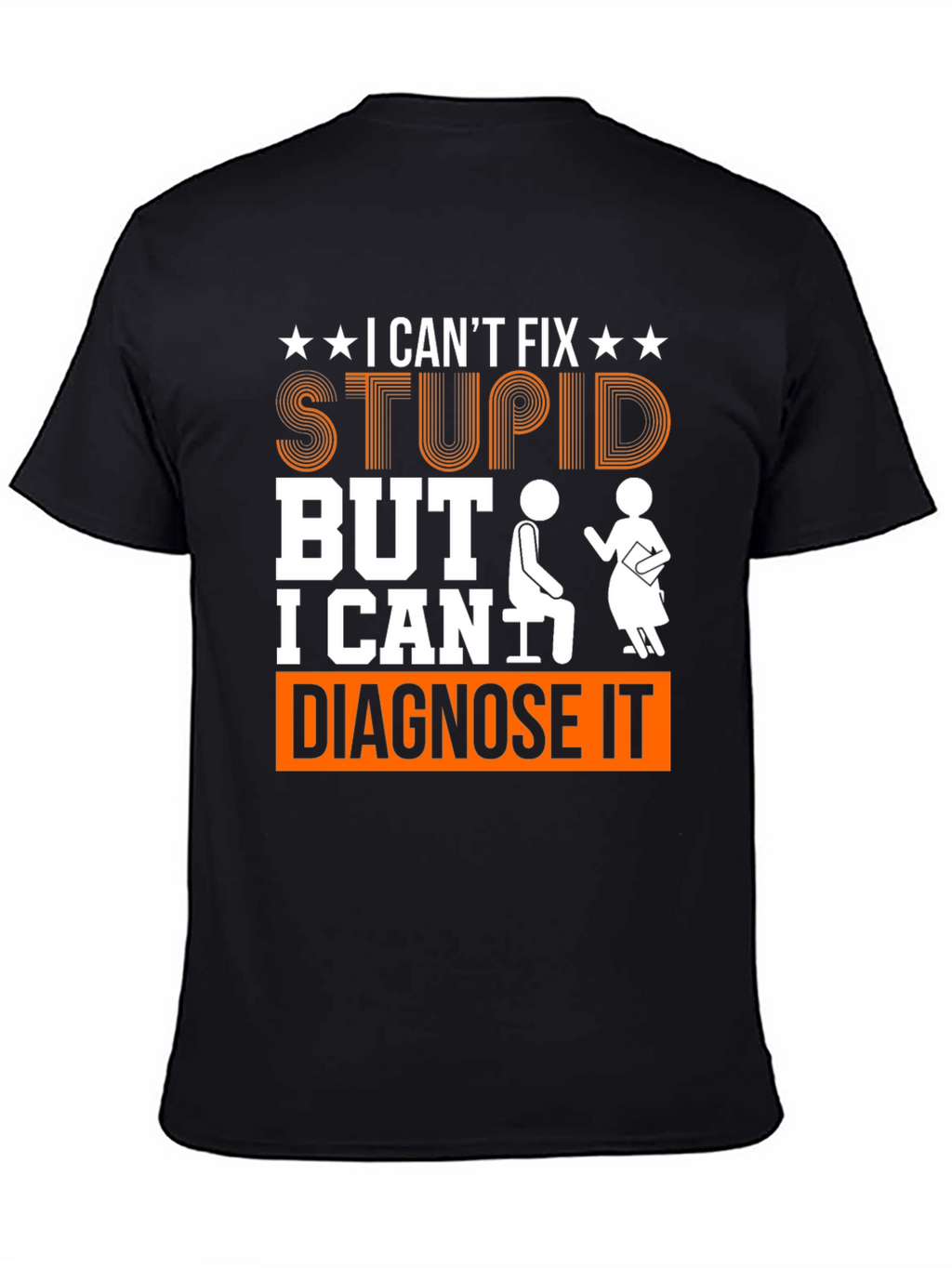 I Cant Fix Stupid Diagnose It Graphic Tee