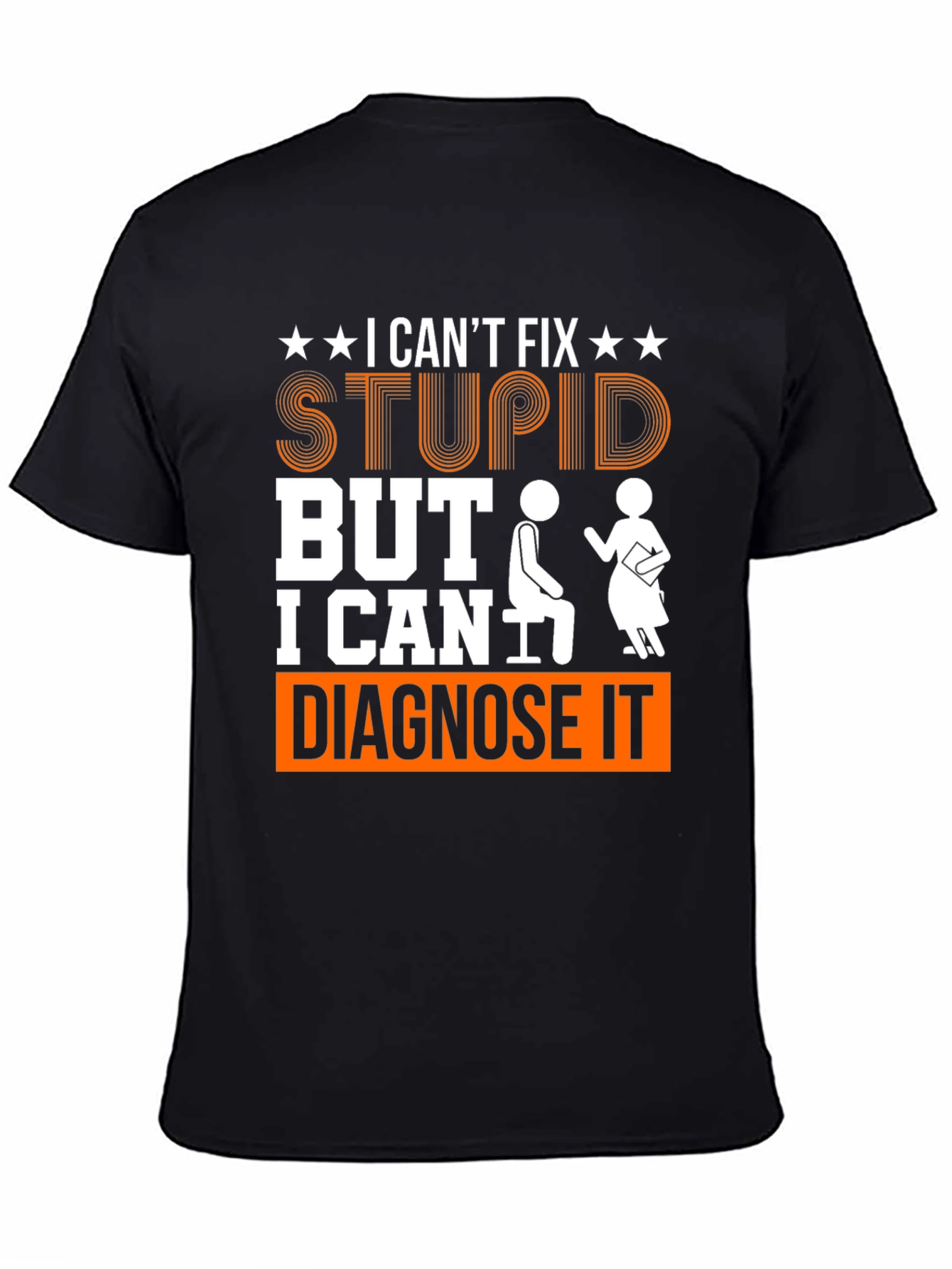 I Cant Fix Stupid Diagnose It Graphic Tee