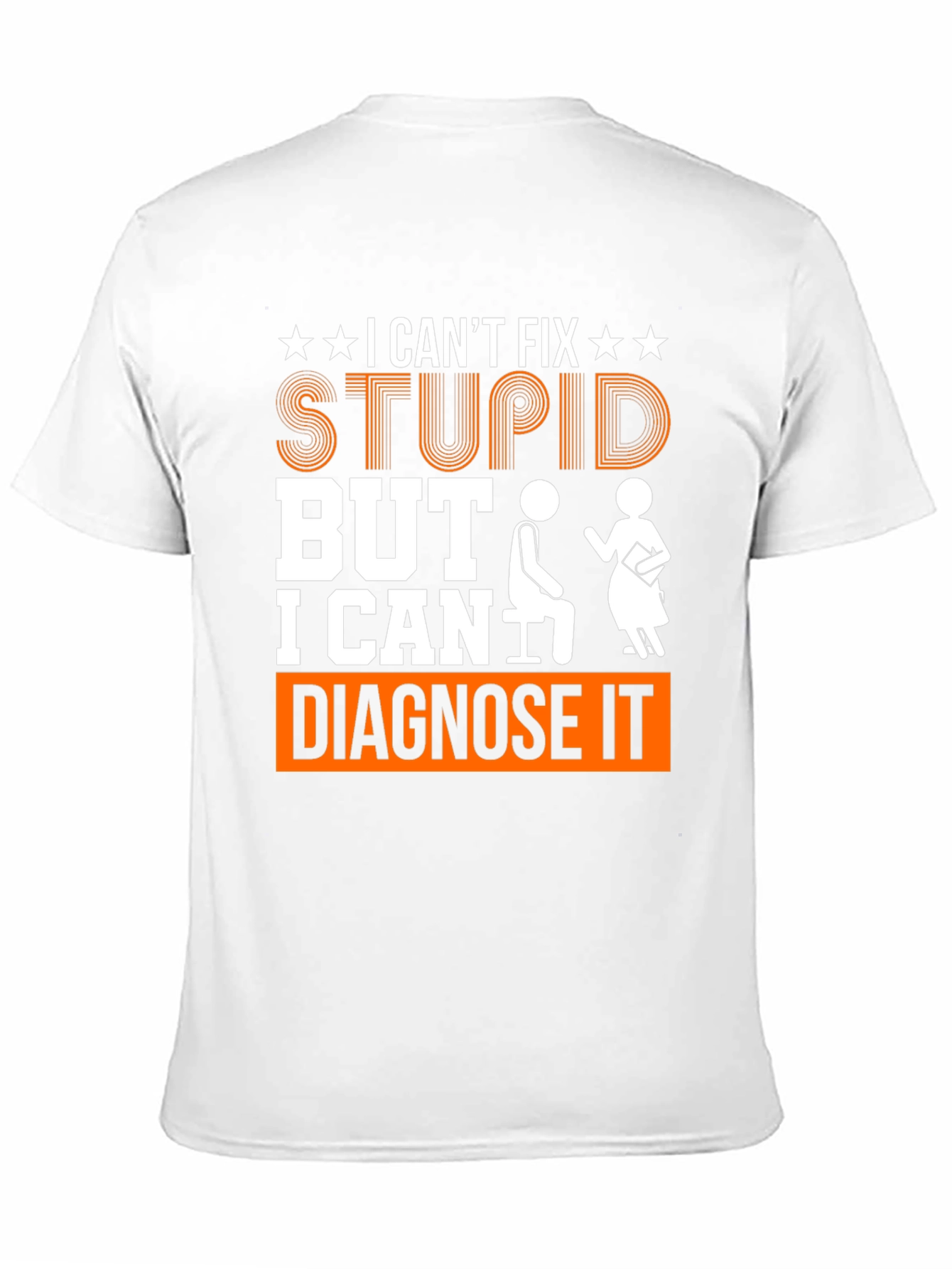 I Cant Fix Stupid Diagnose It Graphic Tee