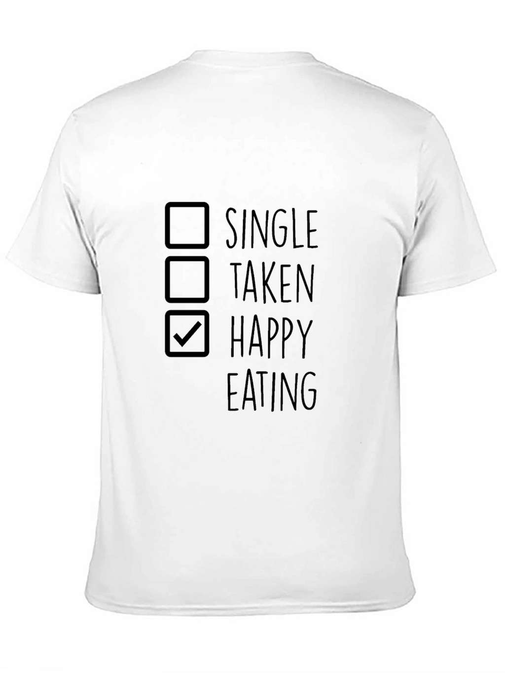 Happy Eating T-Shirt Funny Single Taken Foodie Tee