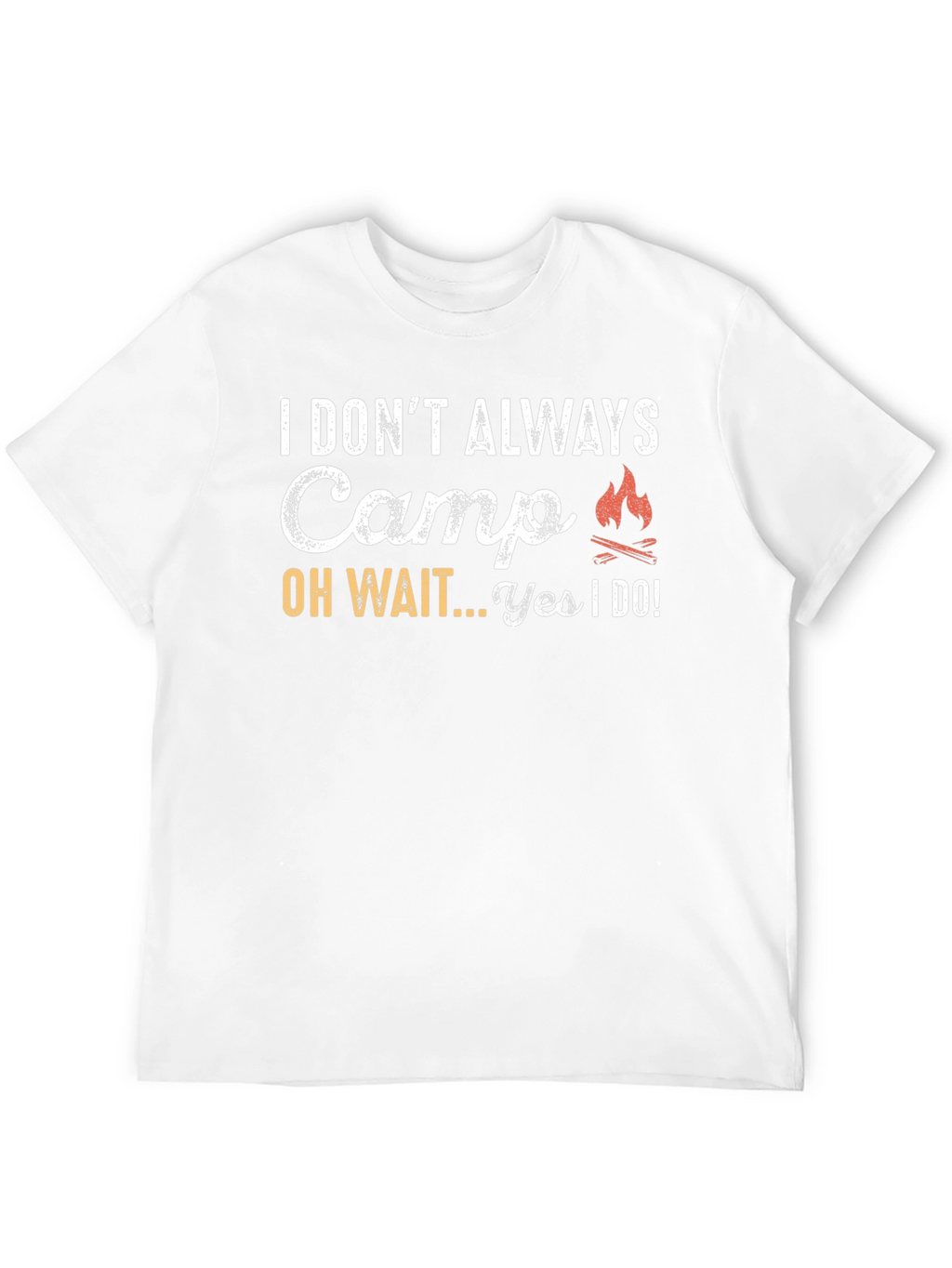 Funny Camping T-Shirt - I Dont Always Camp