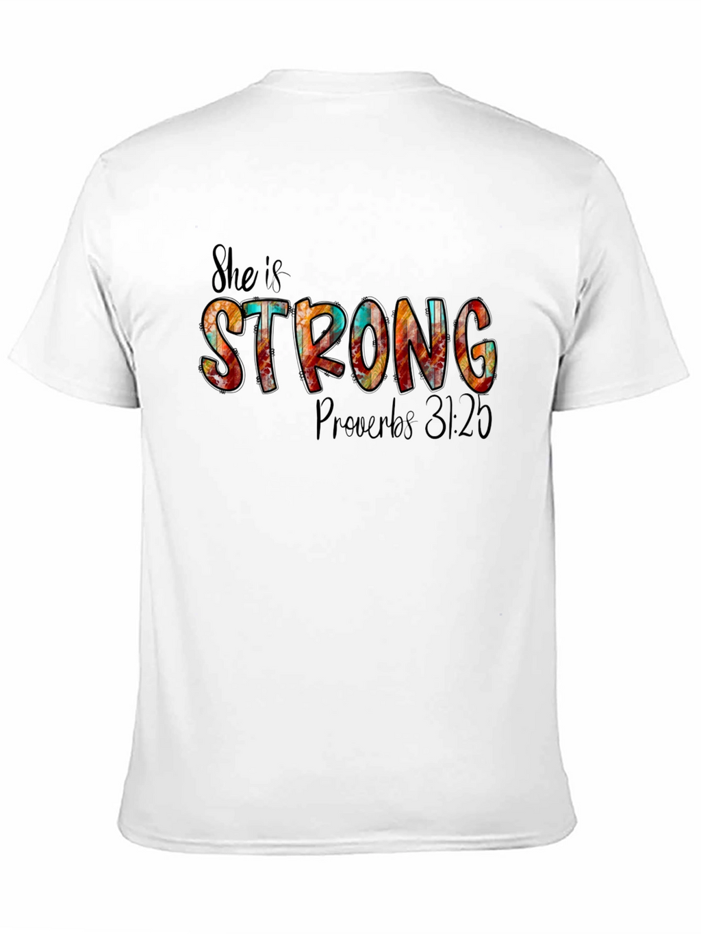 She Is Strong Proverbs 31:25 T-Shirt